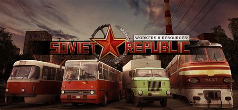 Where Are We Going To Build Our Dreams? An Exploration of 'Workers & Resources: Soviet Republic'